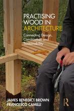 9781032550794 Practising Wood in Architecture, Verzenden, Nieuw, James Benedict Brown