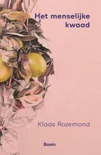 Het menselijke kwaad 9789024430703 Klaas Rozemond, Boeken, Filosofie, Verzenden, Zo goed als nieuw, Klaas Rozemond