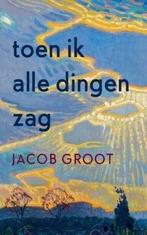 Toen ik alle dingen zag (9789463361088, Jacob Groot), Verzenden, Nieuw