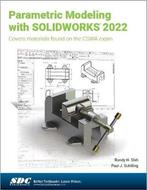 9781630574635 Parametric Modeling with SOLIDWORKS 2022, Boeken, Studieboeken en Cursussen, Verzenden, Nieuw, Randy H. Shih