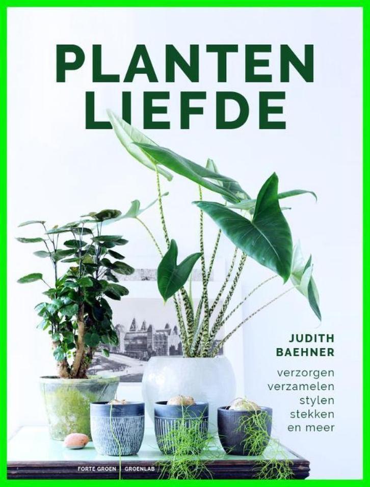 Plantenliefde - Judith Baehner  - 9789462502734, Boeken, Natuur, Bloemen, Planten en Bomen, Nieuw, Verzenden