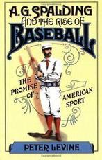 A.G. Spalding and the Rise of Baseball: The Pro. Levine,, Boeken, Levine, Peter, Zo goed als nieuw, Verzenden