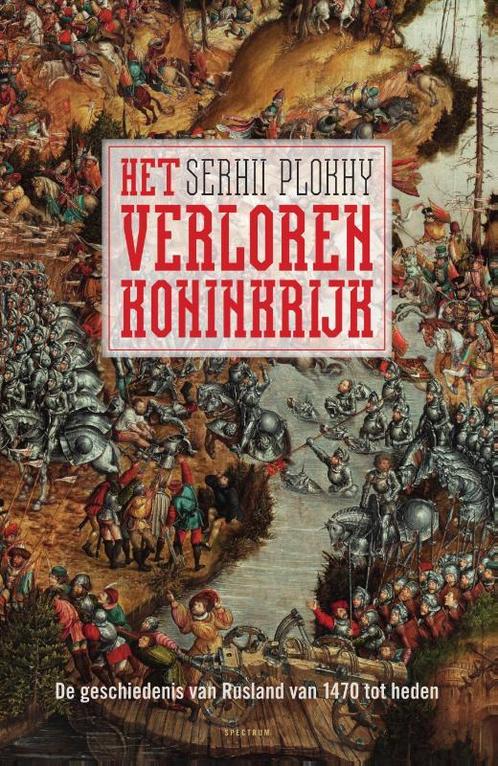 Het verloren koninkrijk 9789000360789 Serhii Plokhy, Boeken, Geschiedenis | Wereld, Zo goed als nieuw, Verzenden