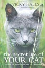 The Secret Life of Your Cat: Unlock the Mysteries of Your, Zo goed als nieuw, Verzenden, Vicky Halls
