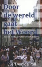 DOOR DE WERELD GAAT HET WOORD 9789063536619, Verzenden, Zo goed als nieuw, Evert van de Poll