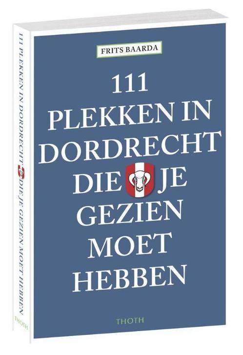 111 plekken in Dordrecht die je gezien moet hebben, Boeken, Reisgidsen, Zo goed als nieuw, Verzenden