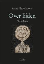 Over lijden 9789082169041 Anne Nederkoorn, Verzenden, Zo goed als nieuw, Anne Nederkoorn