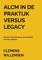 9789403825656 ALCM in de praktijk versus legacy oftewel h..., Verzenden, Nieuw, Clemens Willemsen