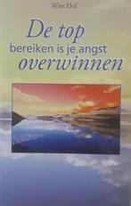 De top bereiken is je angst overwinnen 9789055991136 W. Hof, Boeken, Verzenden, Zo goed als nieuw, W. Hof