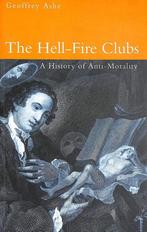 The Hell Fire Clubs - Geoffrey Ashe - 9780750924023 - Paperb, Nieuw, Verzenden