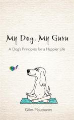My Dog, My Guru 9781781809327 Gilles Moutounet, Boeken, Verzenden, Zo goed als nieuw, Gilles Moutounet