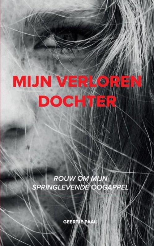 9789403778372 Mijn verloren dochter Geertje Paaij, Boeken, Biografieën, Nieuw, Verzenden