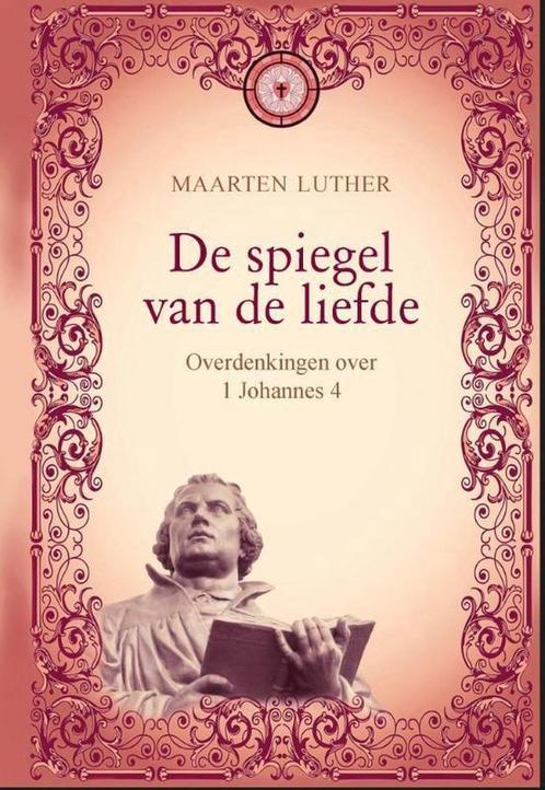 De spiegel van de liefde 9789462786363 Maarten Luther, Boeken, Godsdienst en Theologie, Zo goed als nieuw, Verzenden