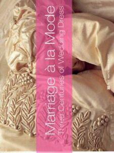 Marriage la mode: three centuries of wedding dress by, Boeken, Taal | Engels, Gelezen, Verzenden