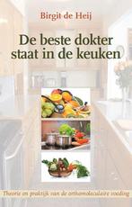 De beste dokter staat in de keuken 9789057871566, Verzenden, Zo goed als nieuw, Birgit de Heij