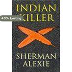 INDIAN KILLER 9789041402066 S. Alexie, Boeken, Verzenden, Gelezen, S. Alexie