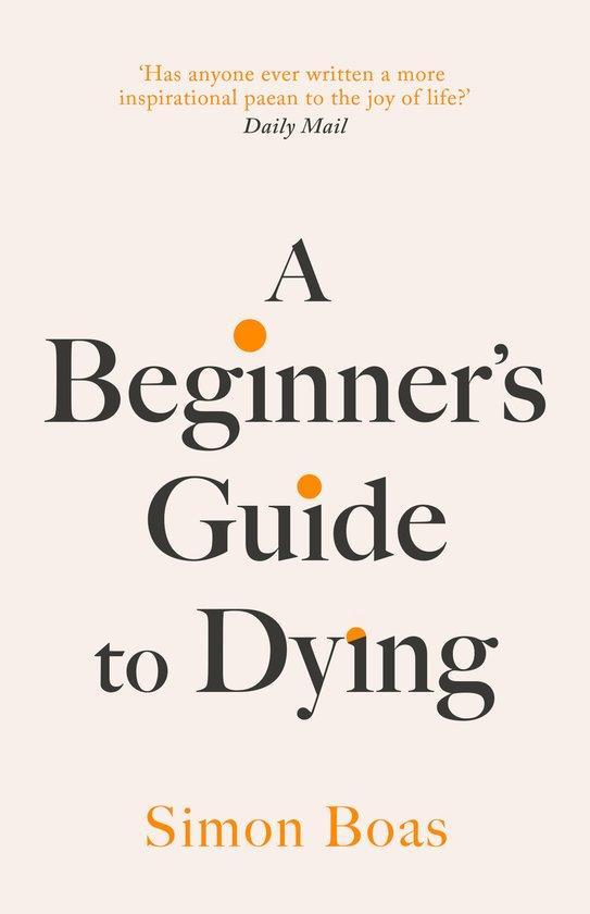 A Beginners Guide to Dying 9781800755031 Simon Boas, Boeken, Taal | Engels, Zo goed als nieuw, Verzenden