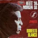 vinyl single 7 inch - Roberto Blanco - Heute So, Morgen So, Cd's en Dvd's, Vinyl Singles, Zo goed als nieuw, Verzenden