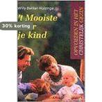 t Mooiste voor je kind / Opvoeden in het christelijk gezin, Boeken, Studieboeken en Cursussen, Verzenden, Gelezen, W. Bakker-Huizinga