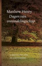 Dagen van vreemdelingschap 9789088653261 Matthew Henry, Boeken, Verzenden, Gelezen, Matthew Henry