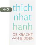 De kracht van bidden 9789025957636 Thich Nhat Hanh, Verzenden, Zo goed als nieuw, Thich Nhat Hanh