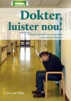 Dokter luister nou! | 9789079679188 | Arie van Wijhe, Boeken, Zo goed als nieuw, Arie van Wijhe