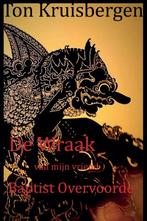 De wraak van mijn vriend Baptist Overvoorde 9789081341509, Verzenden, Zo goed als nieuw, Ton Kruisbergen
