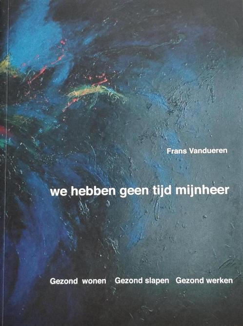 Wij hebben geen tijd mijnheer 9789078715085 F. Van Dueren, Boeken, Wetenschap, Zo goed als nieuw, Verzenden