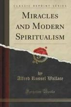 Miracles and Modern Spiritualism (Classic Reprint) by Alfred, Gelezen, Alfred Russel Wallace, Verzenden