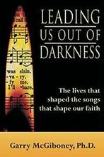 Leading Us Out of Darkness. McGiboney, Garry   ., Zo goed als nieuw, McGiboney, Garry, Verzenden