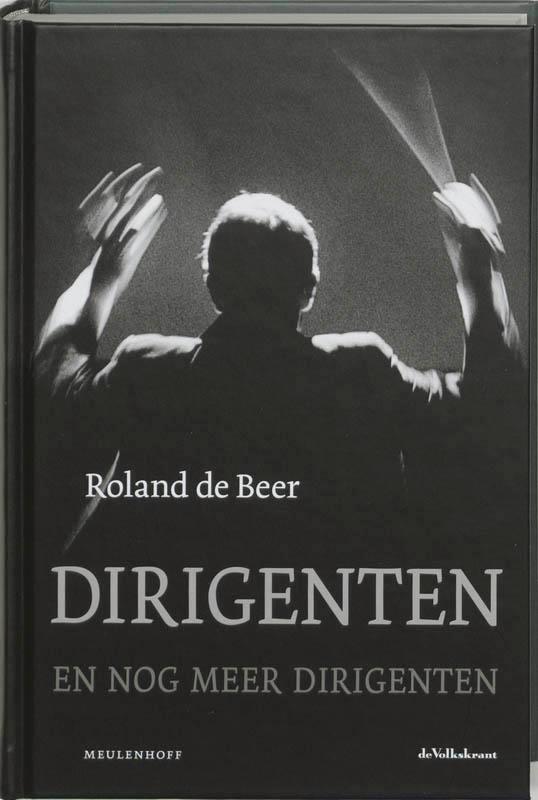 Dirigenten en nog meer dirigenten 9789029076999 R. de Beer, Boeken, Politiek en Maatschappij, Gelezen, Verzenden