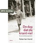 De dag dat de krant viel 9789460033988 Peter ter Horst, Boeken, Verzenden, Zo goed als nieuw, Peter ter Horst