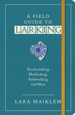 9781526634214 A Field Guide to Larking Lara Maiklem, Boeken, Verzenden, Nieuw, Lara Maiklem