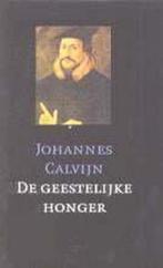 GEESTELIJKE HONGER 9789061408123 Johannes Calvijn, Boeken, Verzenden, Zo goed als nieuw, Johannes Calvijn