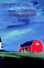 Tot ziens, tot morgen 9789059362468 W. Maxwell, Boeken, Verzenden, Gelezen, W. Maxwell