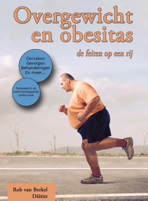 Overgewicht en obesitas 9789082065909 Rob van Berkel, Boeken, Gezondheid, Dieet en Voeding, Gelezen, Verzenden