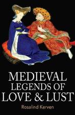 9780953745494 Medieval Legends of Love  Lust, Verzenden, Nieuw, Rosalind Kerven