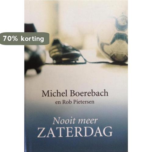 Nooit meer zaterdag 9789049200404 Michel Boerebach, Boeken, Romans, Zo goed als nieuw, Verzenden