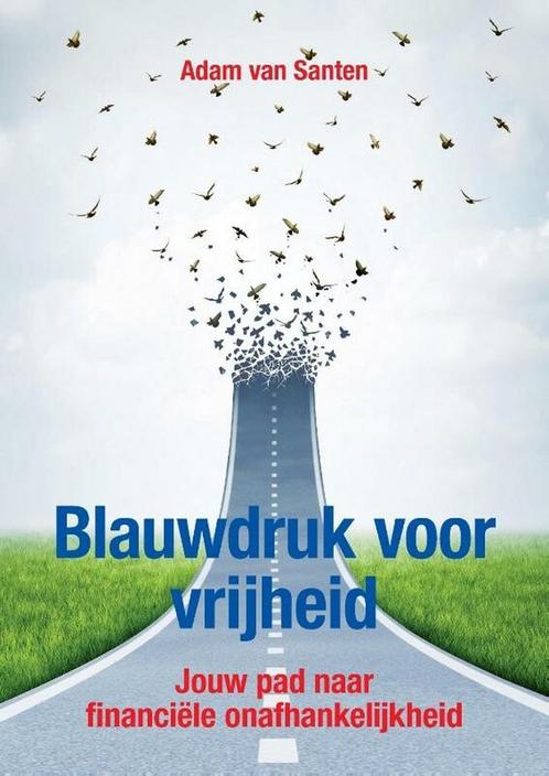 9789090372914 Blauwdruk voor vrijheid Adam Van Santen, Boeken, Economie, Management en Marketing, Nieuw, Verzenden