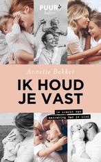 Ik houd je vast (9789043532815, Annette Bakker), Verzenden, Nieuw