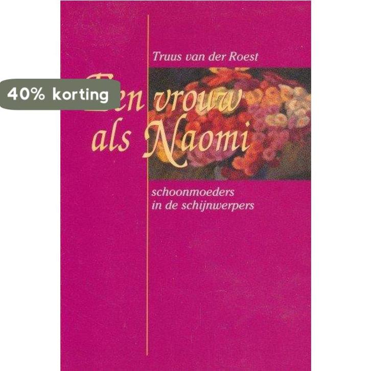 Vrouw als naomi, een 9789029711944 Truus van der Roest, Boeken, Godsdienst en Theologie, Gelezen, Verzenden
