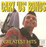 cd - Gary U.S. Bonds - Greatest Hits, Verzenden, Zo goed als nieuw