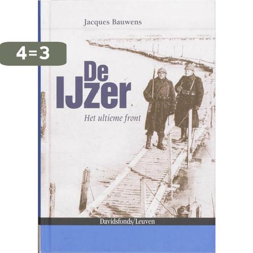 De IJzer. Het ultieme front 1914-1918 9789058265265, Boeken, Geschiedenis | Wereld, Zo goed als nieuw, Verzenden