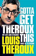Gotta Get Theroux This: My life and strange times in, Gelezen, Louis Theroux, Verzenden