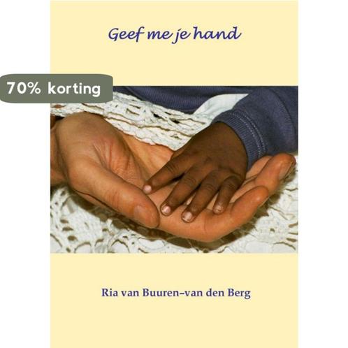 Geef me je hand 9789077751824 Ria van Buuren-van den Berg, Boeken, Gedichten en Poëzie, Zo goed als nieuw, Verzenden