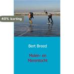 Molen- en merentocht 9789461930279 Bert Breed, Boeken, Verzenden, Zo goed als nieuw, Bert Breed
