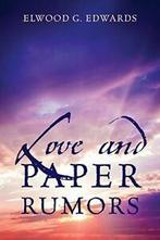 Love and Paper Rumors.by Edwards, G New   ., Edwards, Elwood G, Zo goed als nieuw, Verzenden