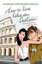 How to live like an Italian: a users guide to la dolce vita, Boeken, Gelezen, Annalisa Coppolaro-Nowell, Verzenden