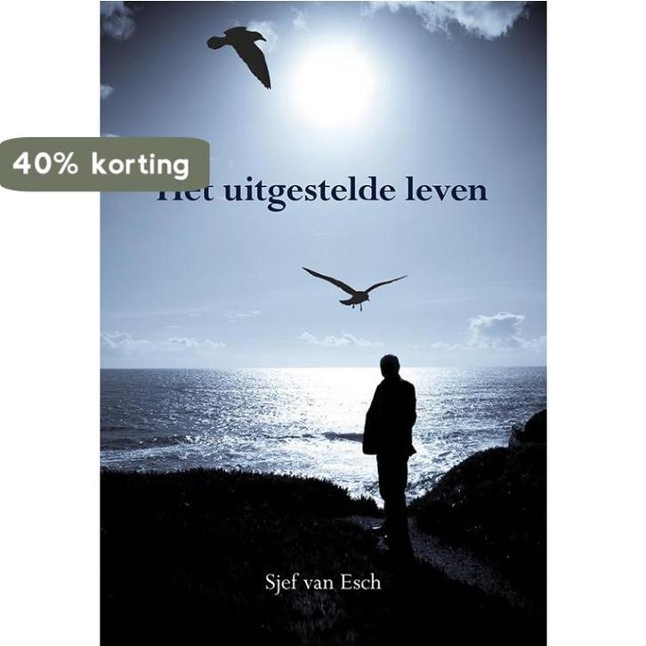 Het uitgestelde leven 9789089546890 Sjef van Esch, Boeken, Romans, Zo goed als nieuw, Verzenden