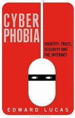 Edward Lucas - Cyberphobia Identity, Trust, Security and the, Verzenden, Nieuw